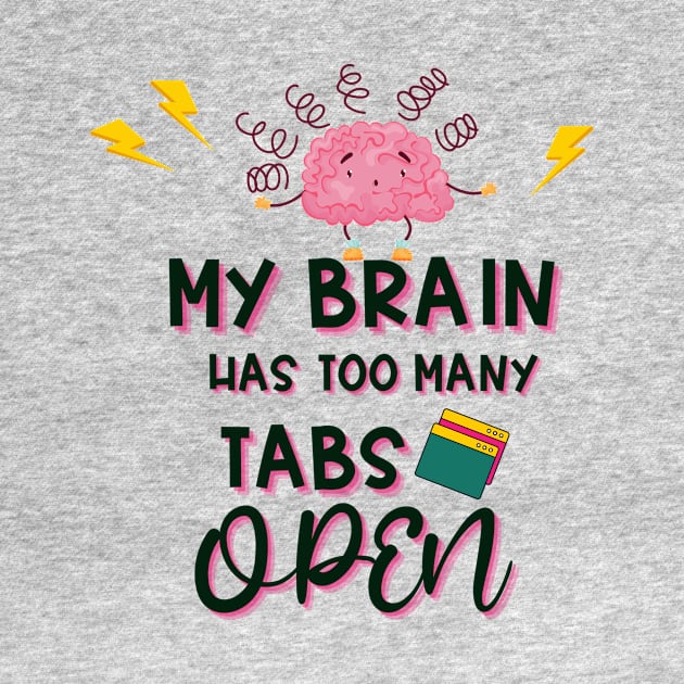 My Brain Has Too Many Tabs Open by Delilah Designs